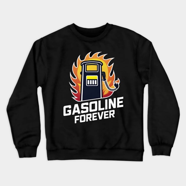 Gasoline Forever Crewneck Sweatshirt by TshirtMA